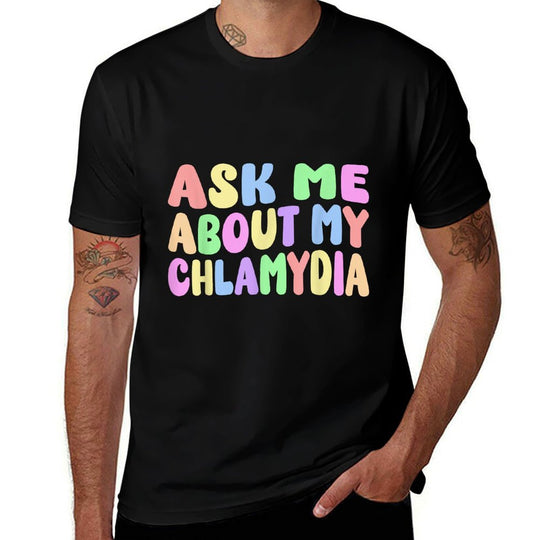 Ask Me About My Chlamydia Funny Gag Gifts Inappropriate Meme  Rolled Sleeves T-Shirt