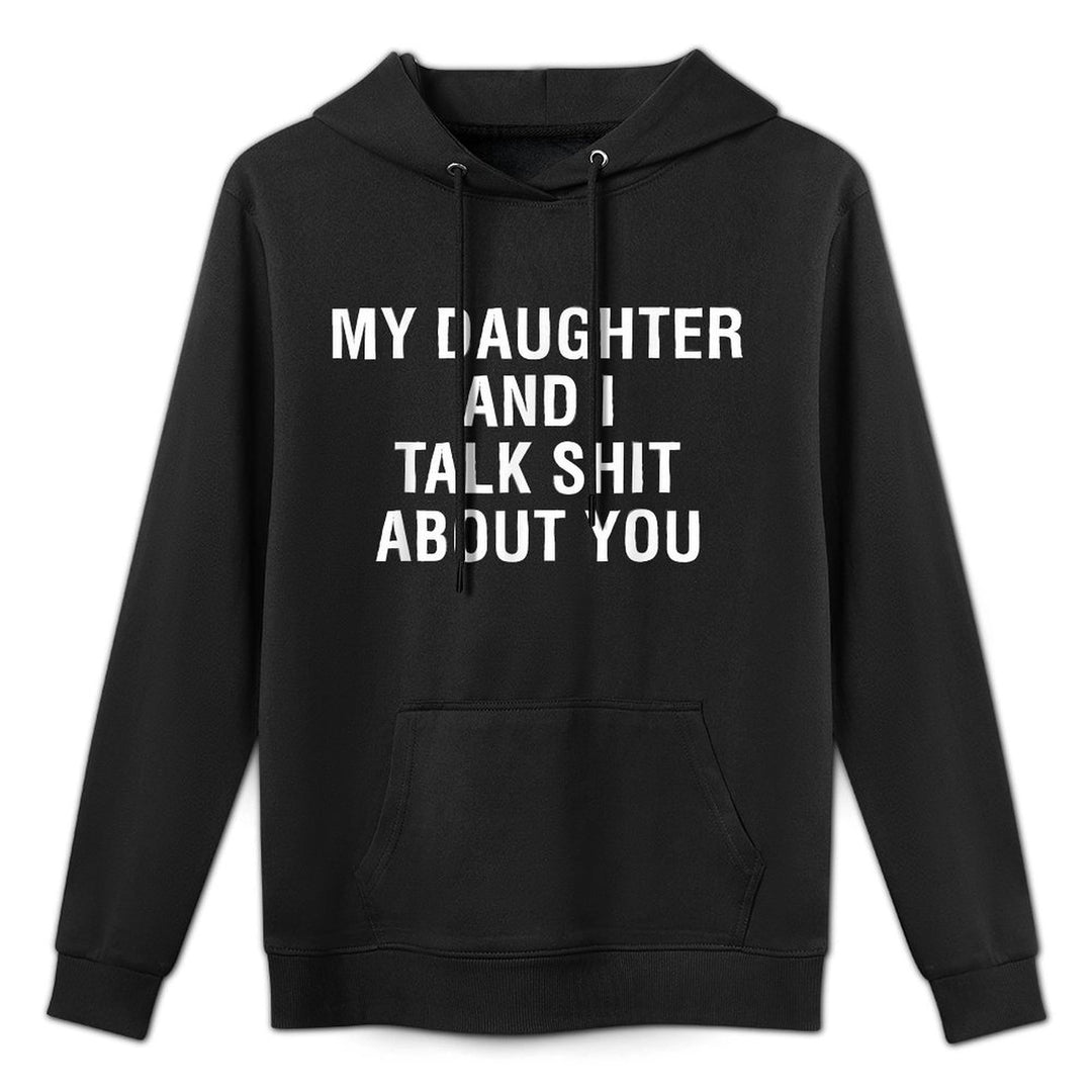 My Daughter AndI Talk Sh T About You Funny Matching Shrink-Resistant Hoodie
