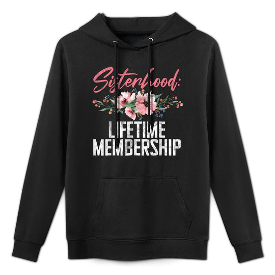 Sisterhood Lifetime Membership Sister Kangaroo Pocket Hoodie