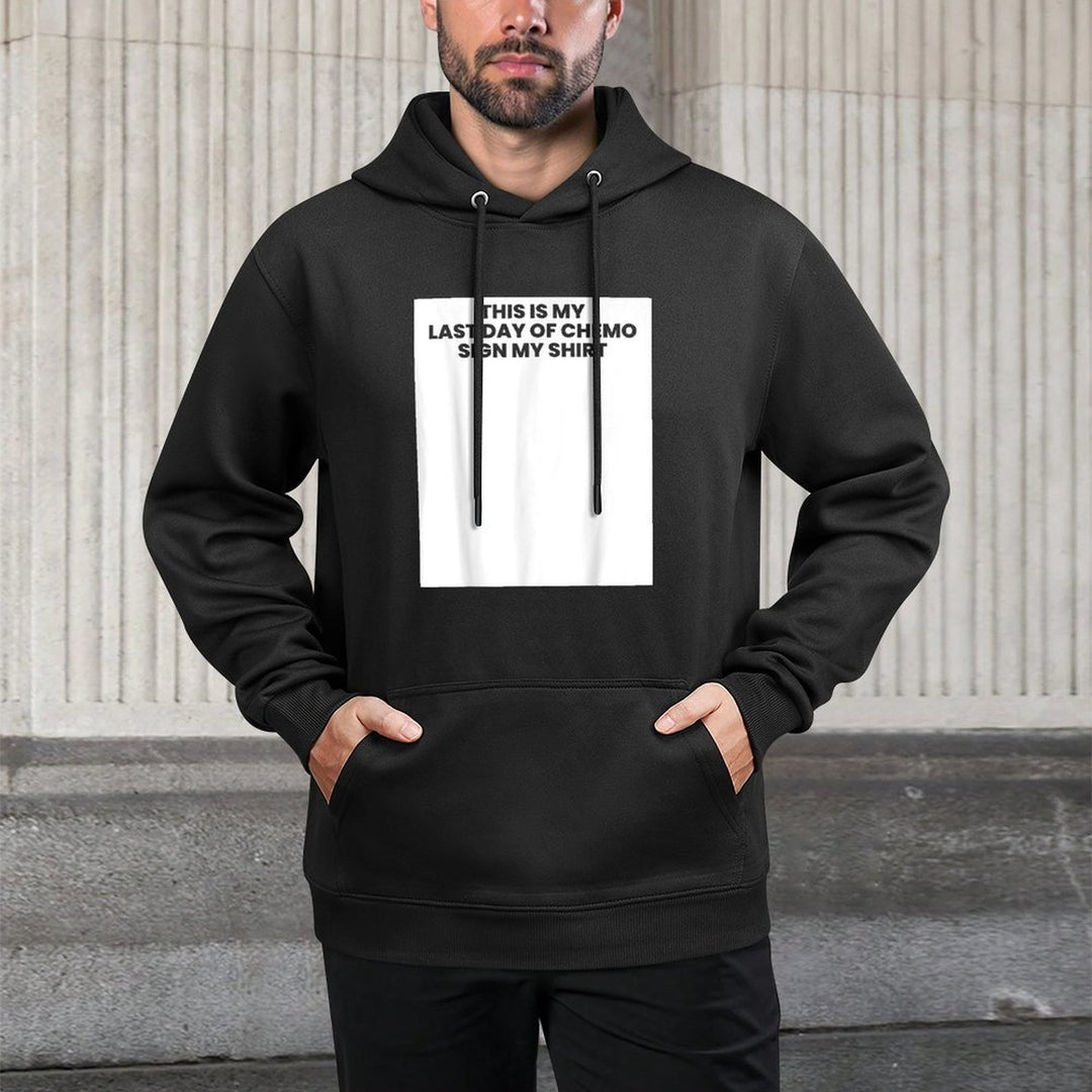 This Is My Last Day Of Chemo Sign My Cancer Unisex Design Hoodie