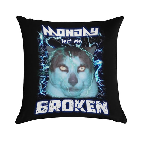 MONDAY LEFT ME BROKEN CAT Soft Decorative Cover Throw Pillow