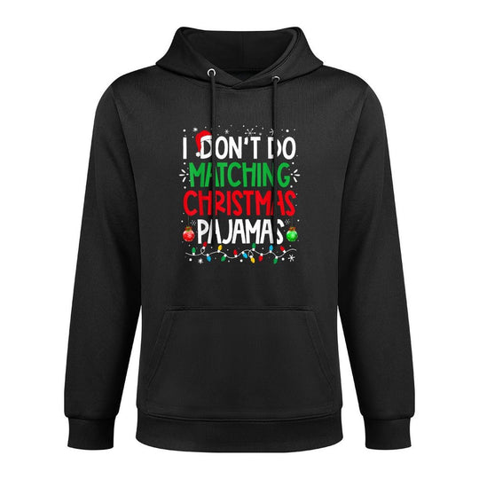 I Dont Do Matching Christmas Pajamas Funny Family Christmas Cotton-Polyester Blend Hoodie