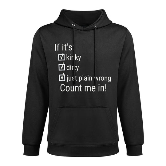 If Its Kinky Dirty Or Wrong  Funny Naughty Adult Humor Cotton-Polyester Blend Hoodie