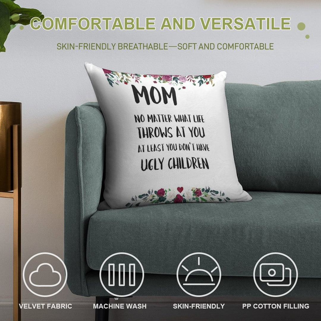 At Least You Don't Have Ugly Children... Soft Short Plush Fabric Throw Pillow