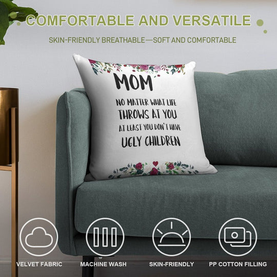 At Least You Don't Have Ugly Children... Soft Short Plush Fabric Throw Pillow