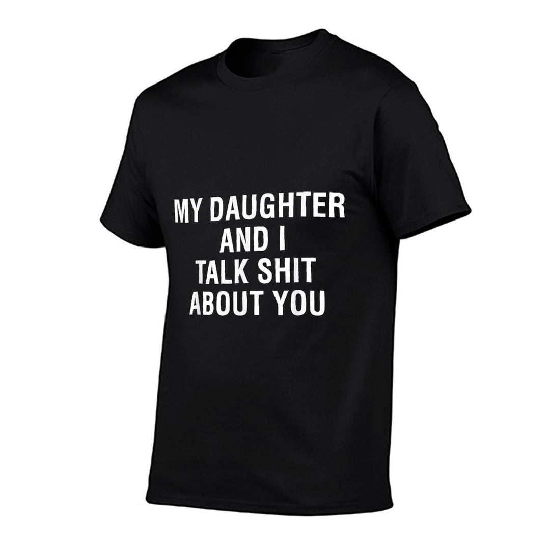 My Daughter AndI Talk Sh T About You Funny Matching  Affordable Price T-Shirt