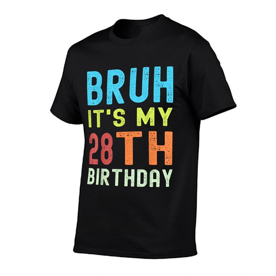 Bruh It’s My 28th Birthday  Funny 28th Birthday Retro  Tagless Design T-Shirt