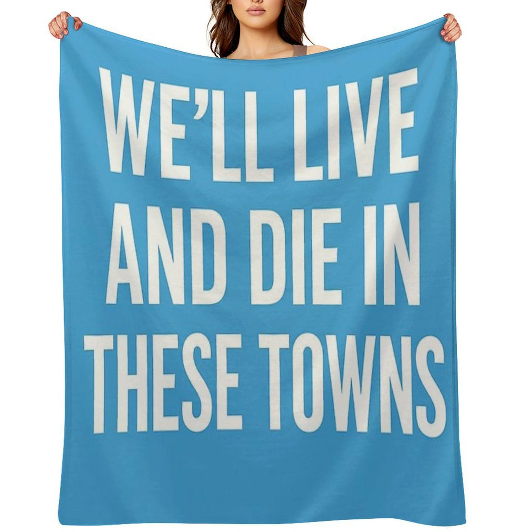 We’ll Live And Die in These Towns Coventry City Sky Blues Football Quote Durable Throw Blanket