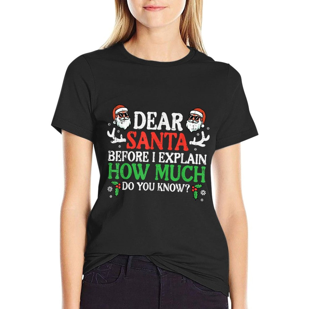 Christmas Dear Santa How Much Do You Know Xmas Women Men Kid  Fade-proof Color T-Shirt