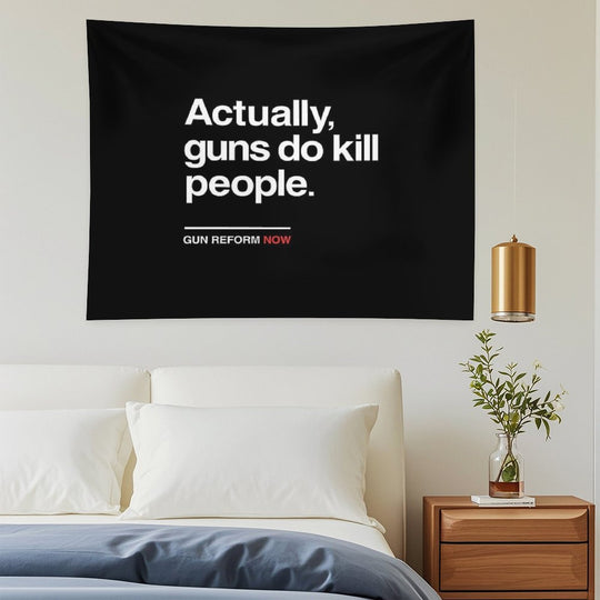 Actually Guns Do Kill People, Gun Control Now Tapestry