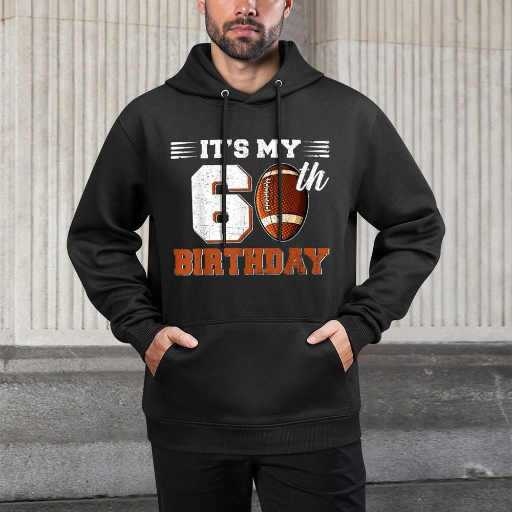 Funny It's My 60th Birthday Football Lover 60 Years Old Bday Relaxed Fit Hoodie