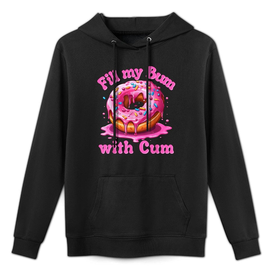 Fill My Bum With Cum Funny Donut Embarrassing Adult Meme Shrink-Resistant Hoodie
