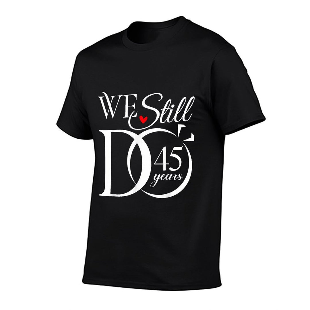 We Still Do 45 Years Funny Couple 45th Wedding Anniversary  Durable T-Shirt