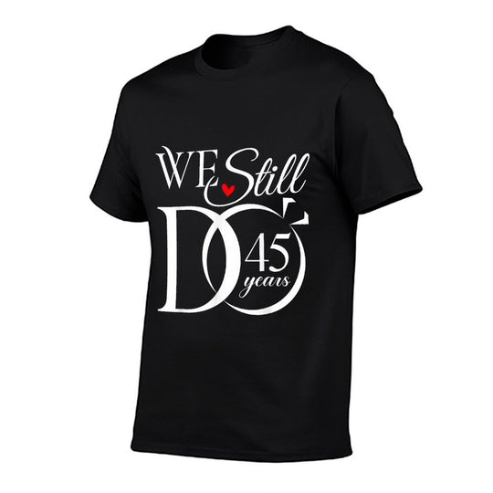 We Still Do 45 Years Funny Couple 45th Wedding Anniversary  Durable T-Shirt