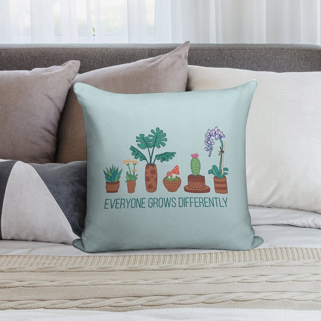 Everyone Grows Differently Soft Hidden Zipper Throw Pillow