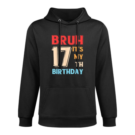 Bruh It's My 17th Birthday Medium-Weight Fabric Hoodie