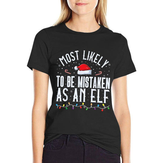 Most Likely To Be Mistaken As An Elf Funny Family Christmas  Quick-drying T-Shirt