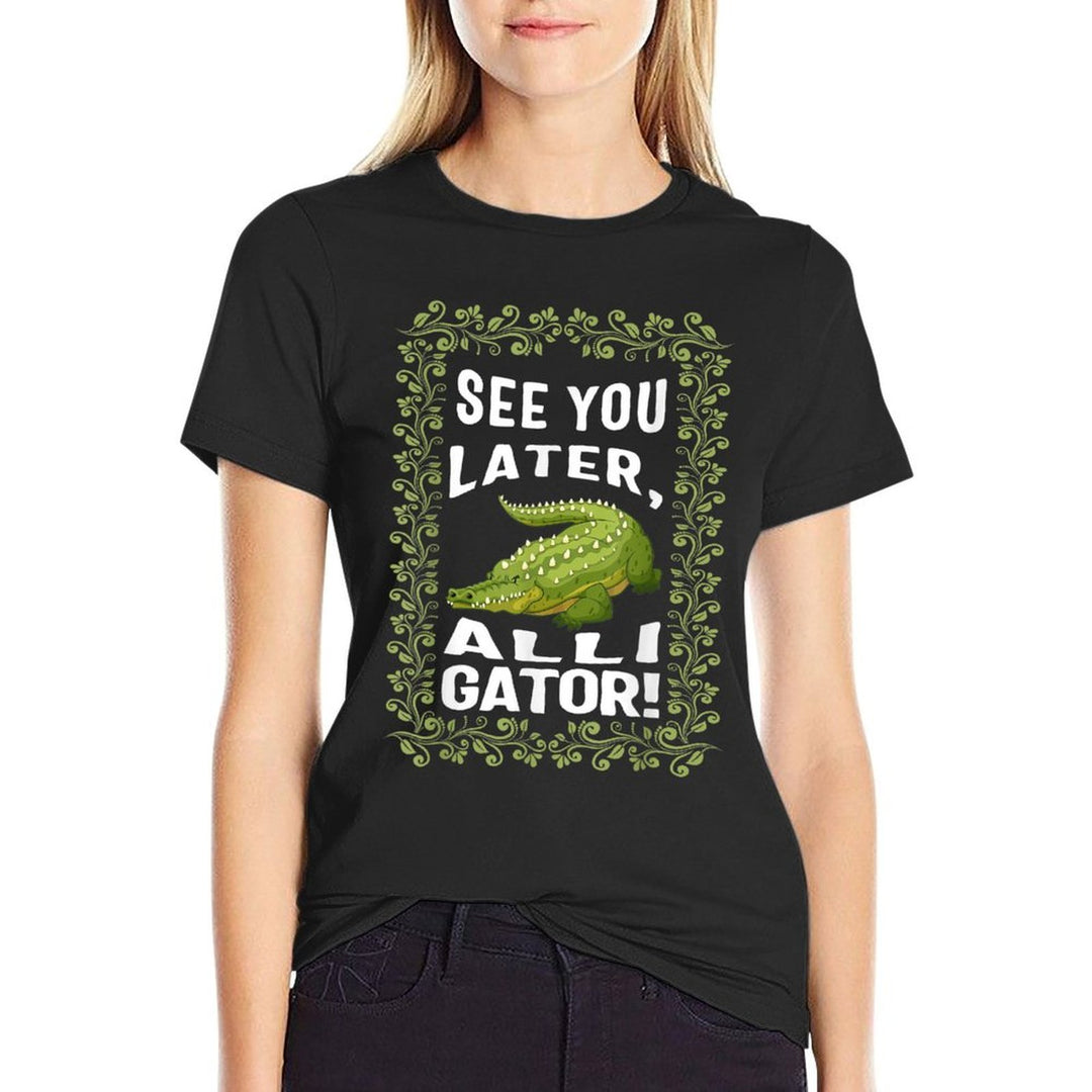 See You Later Alligator Floral Rhyming Theme Alligator Zooke  Versatile T-Shirt