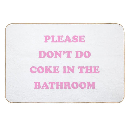 Please Don't Do Coke in The Bathroom  Anti-Trip Bath Mat