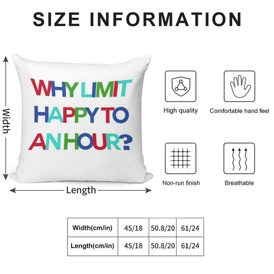 Why Limit Happy to An Hour Soft Decorative Cover Throw Pillow