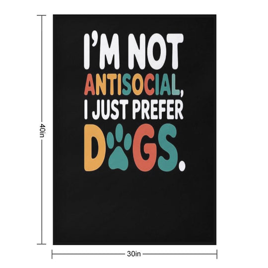 I’m Not Antisocial I Just Prefer Dogs Funny Dog Lover Lightweight Throw Blanket