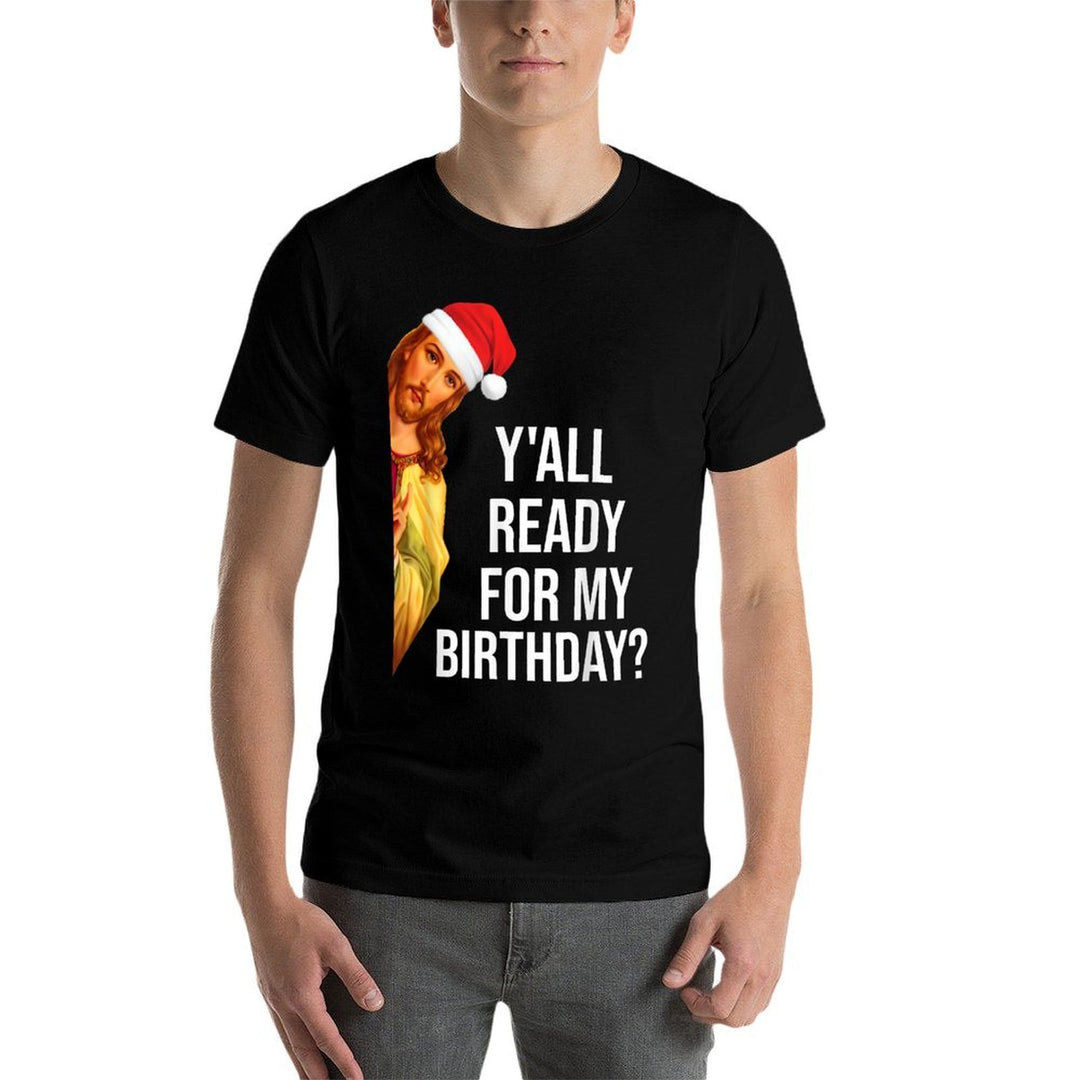 Yall Ready For My Birthday Jesus Christmas Santa Hat  Rolled Sleeves T-Shirt