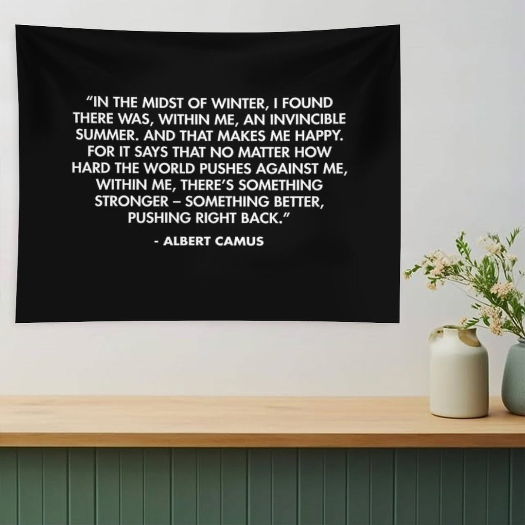 “In The Midst of Winter, I Found There Was, Within Me, An Invincible Summer” - Albert Camus Tapestry