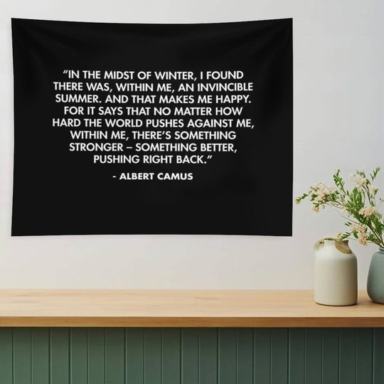 “In The Midst of Winter, I Found There Was, Within Me, An Invincible Summer” - Albert Camus Tapestry