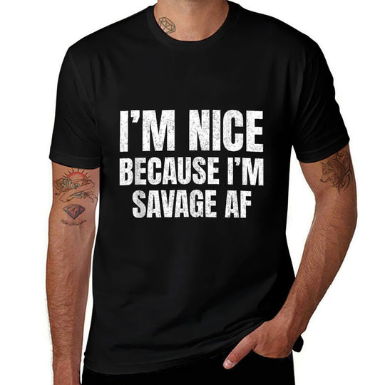 I’m Nice Because I’m Savage AF Funny Gym Workout Meme Saying  Tagless Design T-Shirt