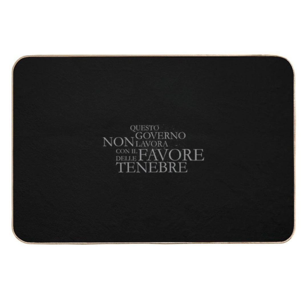 Questo Governo Non Lavora Con Il Favore Delle Tenebre  Absorbent Bath Mat