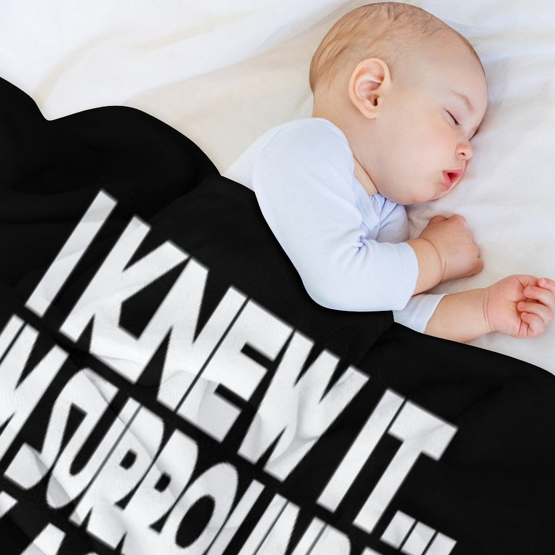 I Knew It... Machine-washable Throw Blanket