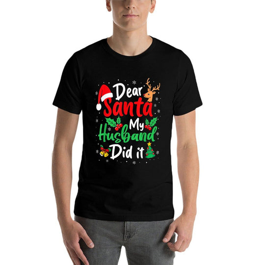 Dear Santa My Husband Did It Christmas Funny Wife Matching  Ribbed Collar T-Shirt