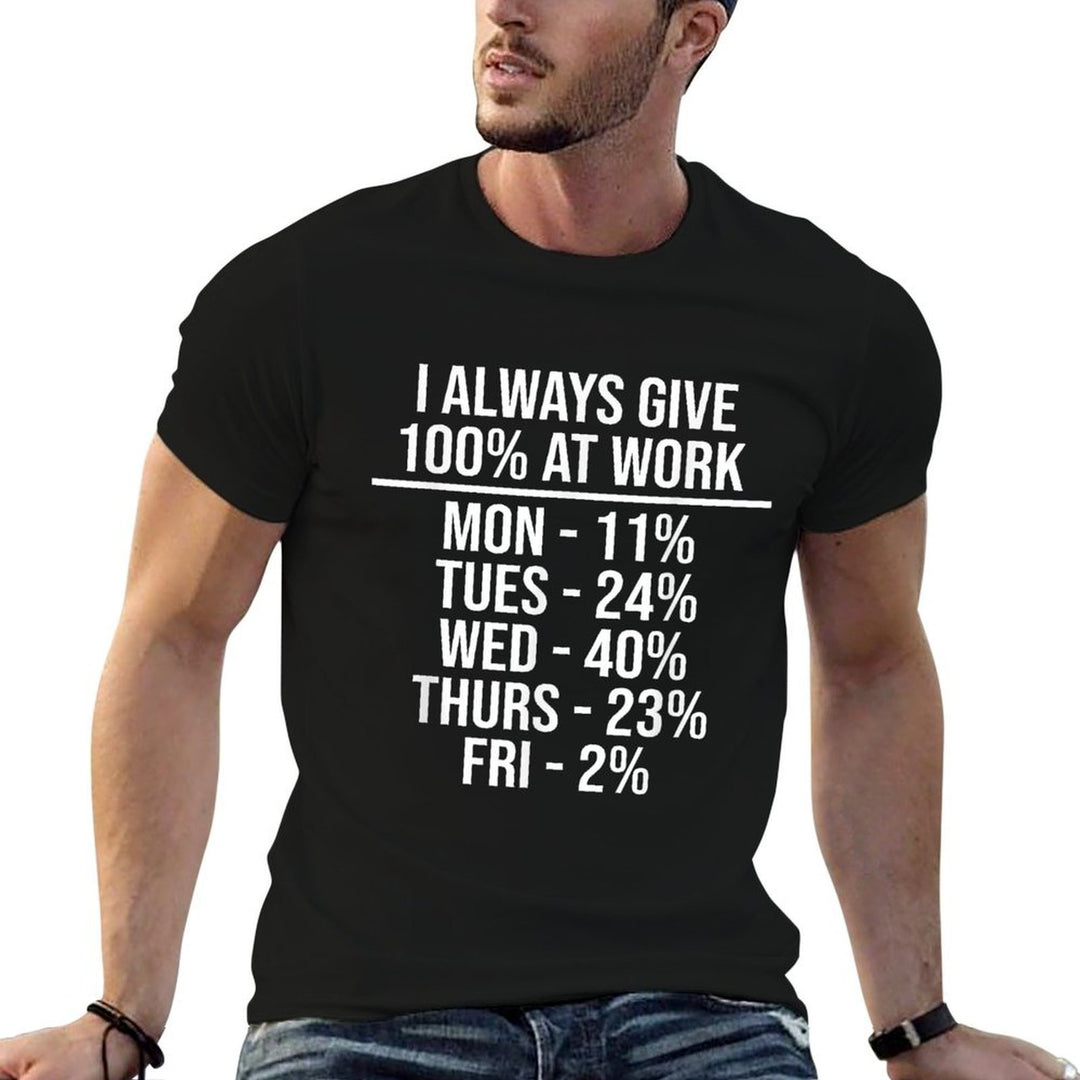 I Always Give 100 At Work Funny Work Quotes Humor Sarcastic  Eco-friendly Material T-Shirt