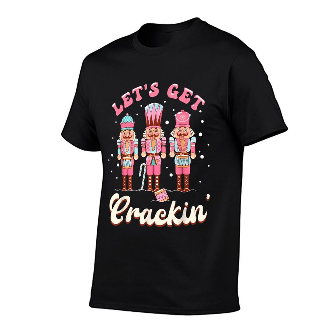Lets Get Crackin Three Nutcrackers Christmas Men Women Kids  High-quality Stitching T-Shirt