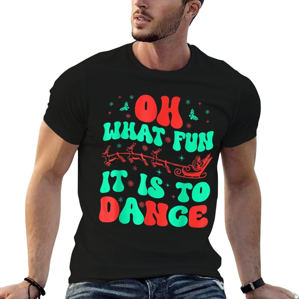 Oh What Fun It Is To Dance Groovy Ballet Dancer Christmas Comfortable T-Shirt