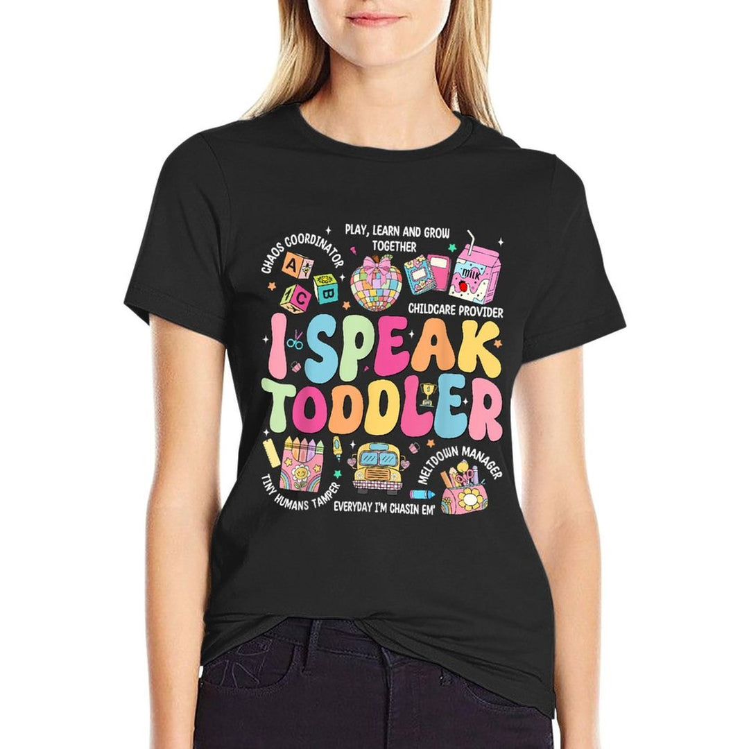 I Speak Toddler Back To School Teacher  Versatile T-Shirt