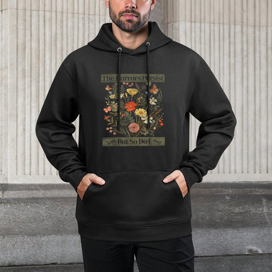 The Horrors Persist But So Do I Humor Funny Flower Design Relaxed Fit Hoodie