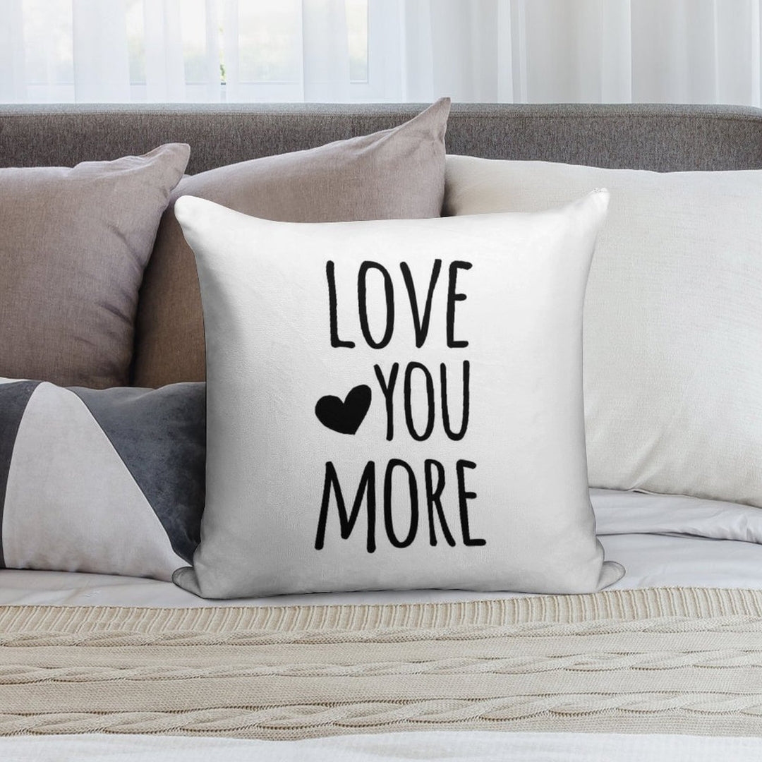 Love You More Quote Soft Skin-Friendly Throw Pillow