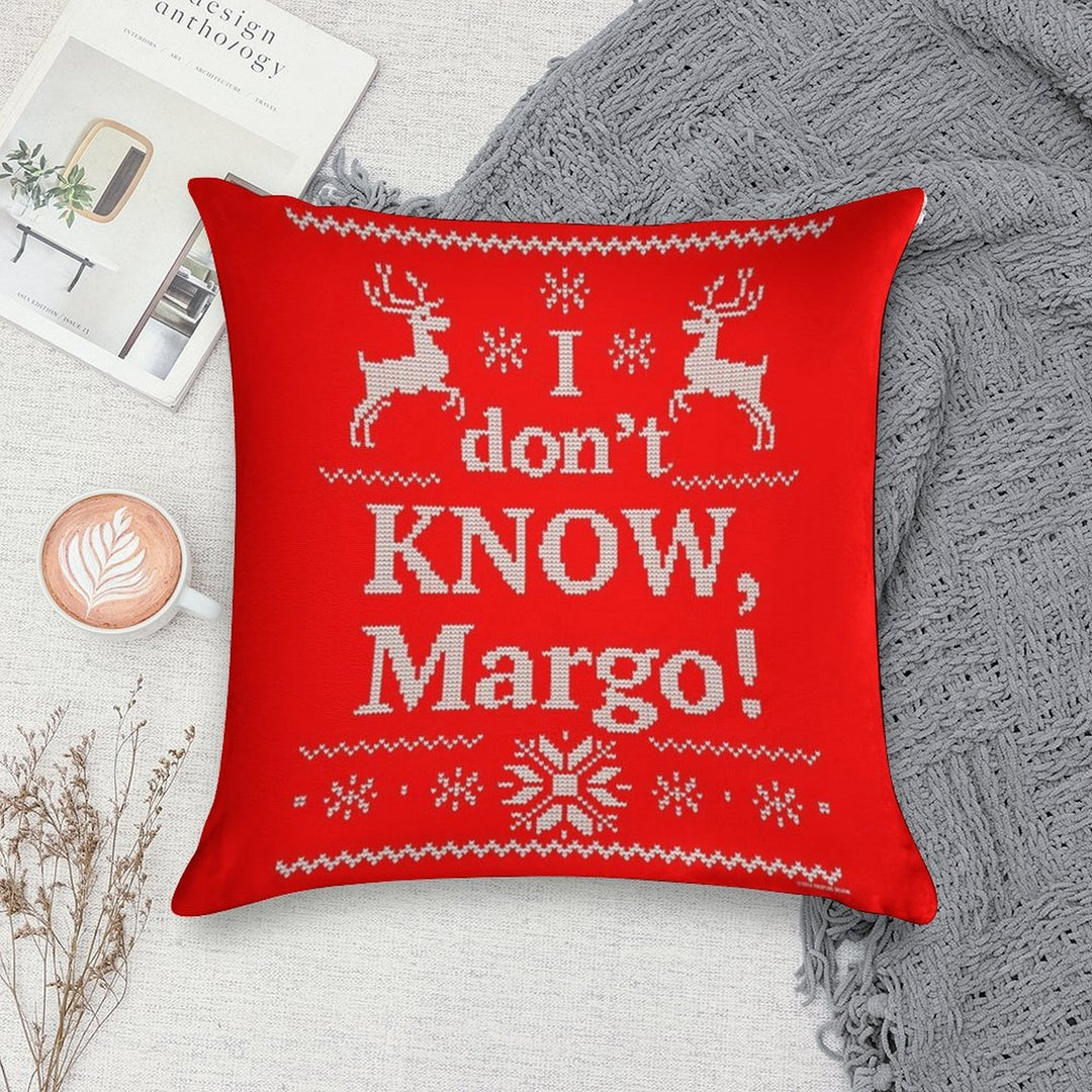 Christmas Vacation I Don't KNOW, Margo! Soft Gift Ready Throw Pillow