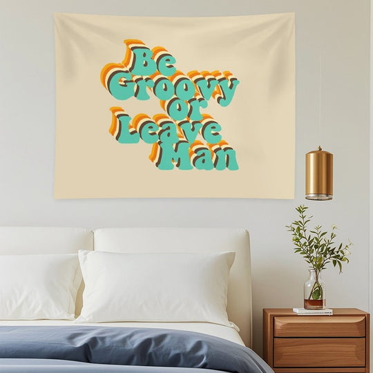 Be Groovy Or Leave Man Tapestry