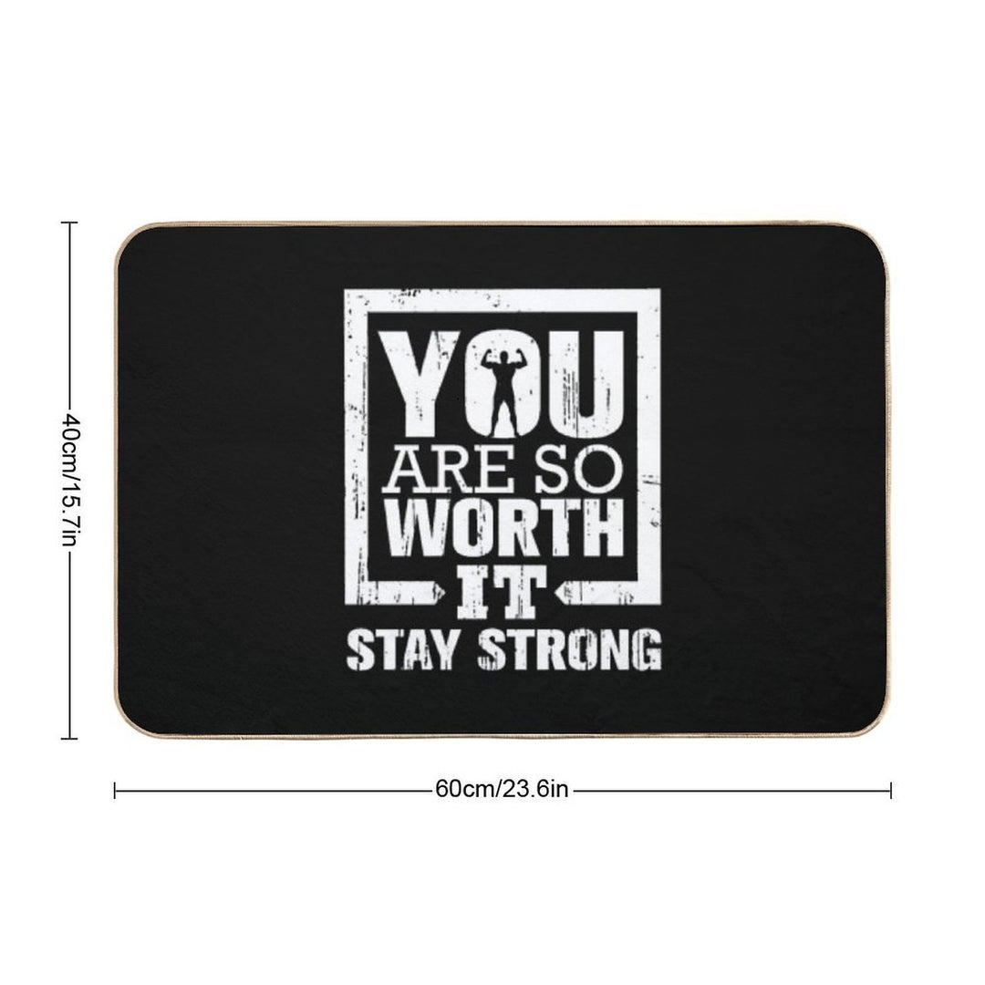 You Are So Worth It Stay Strong  Repositionable Bath Mat