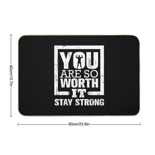 You Are So Worth It Stay Strong  Repositionable Bath Mat