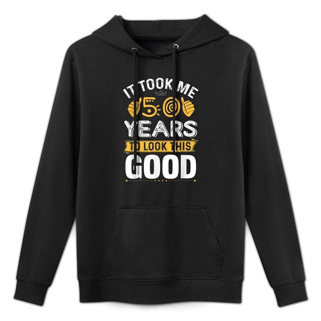 It Took Me 50 Years To Look This Good 50th Birthday Gifts All-Day Comfort Hoodie