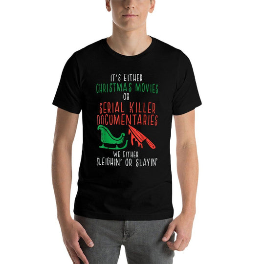 Sleighin Or Slayin Christmas Movie Funny Xmas  Slim-fit Cut T-Shirt