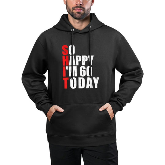 So Happy I'm 60 Today - 60 Years Old 60th Birthday Versatile Streetwear Hoodie