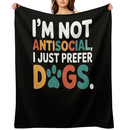 I’m Not Antisocial I Just Prefer Dogs Funny Dog Lover Lightweight Throw Blanket