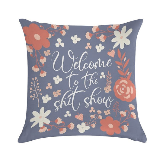 Welcome To The Shit Show Soft Durable Construction Throw Pillow