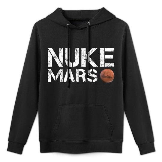 Nuke Mars Funny Planet Solar System Astronomy Space Gift Layering Staple Hoodie