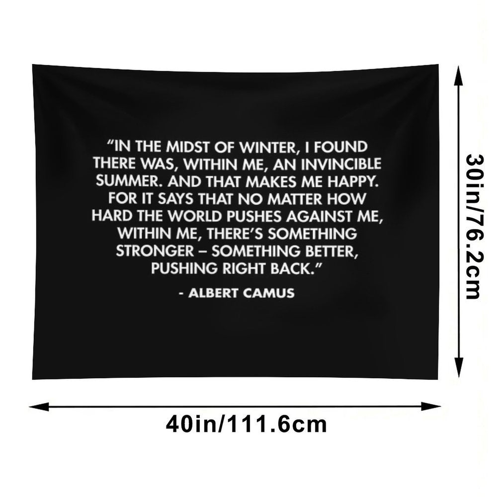 “In The Midst of Winter, I Found There Was, Within Me, An Invincible Summer” - Albert Camus Tapestry