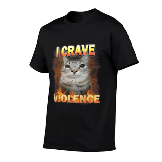 I Crave Violence Funny Cat Meme Silly Cats Cat Lover Cat Mom Comfortable T-Shirt